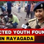 Youth Abducted At Gunpoint In Odisha’s Rayagada Found Dead